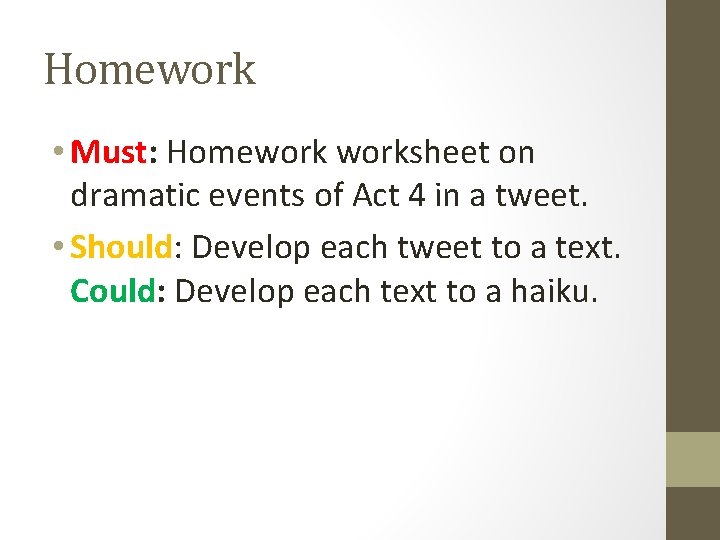 Homework • Must: Homeworksheet on dramatic events of Act 4 in a tweet. •