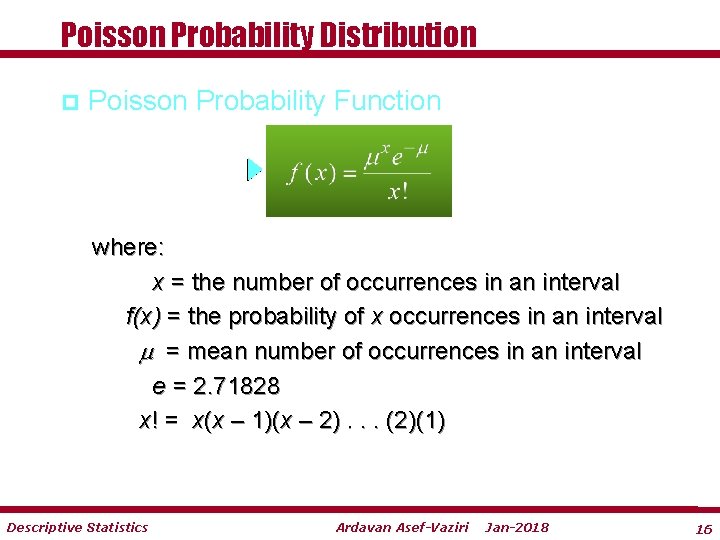 Poisson Probability Distribution p Poisson Probability Function where: x = the number of occurrences