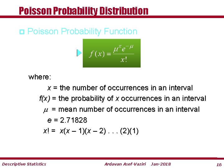 Poisson Probability Distribution p Poisson Probability Function where: x = the number of occurrences Poisson Probability Distribution p Poisson Probability Function where: x = the number of occurrences