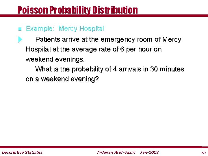 Poisson Probability Distribution n Example: Mercy Hospital Patients arrive at the emergency room of Poisson Probability Distribution n Example: Mercy Hospital Patients arrive at the emergency room of