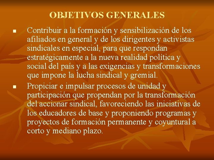 OBJETIVOS GENERALES n n Contribuir a la formación y sensibilización de los afiliados en