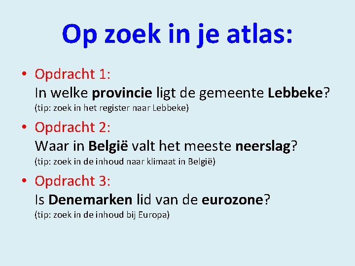 Op zoek in je atlas: • Opdracht 1: In welke provincie ligt de gemeente