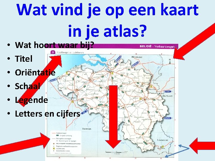  • • • Wat vind je op een kaart in je atlas? Wat