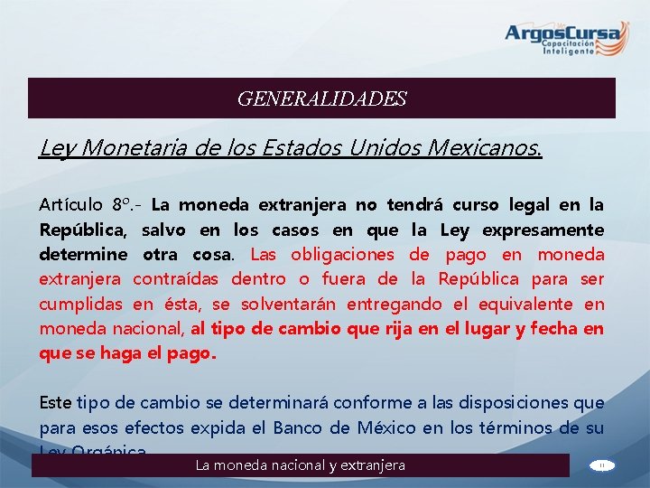 GENERALIDADES Ley Monetaria de los Estados Unidos Mexicanos. Artículo 8º. - La moneda extranjera