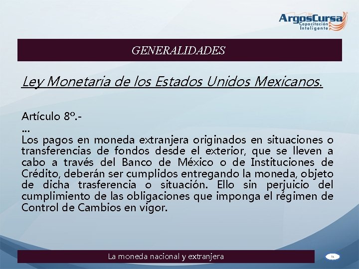 GENERALIDADES Ley Monetaria de los Estados Unidos Mexicanos. Artículo 8º. … Los pagos en