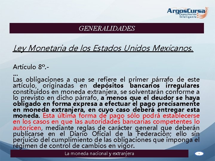 GENERALIDADES Ley Monetaria de los Estados Unidos Mexicanos. Artículo 8º. … Las obligaciones a