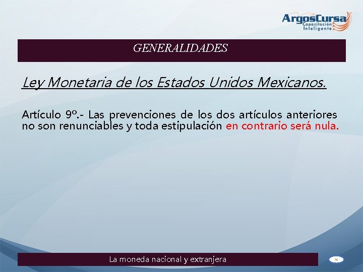 GENERALIDADES Ley Monetaria de los Estados Unidos Mexicanos. Artículo 9º. - Las prevenciones de