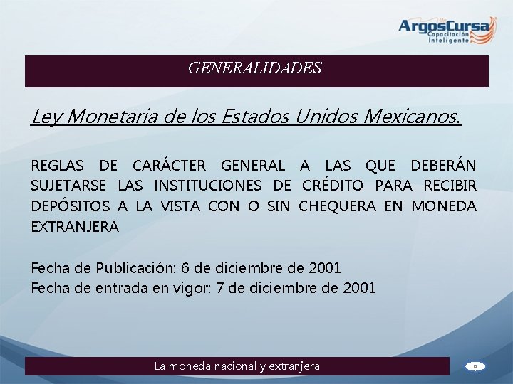 GENERALIDADES Ley Monetaria de los Estados Unidos Mexicanos. REGLAS DE CARÁCTER GENERAL A LAS