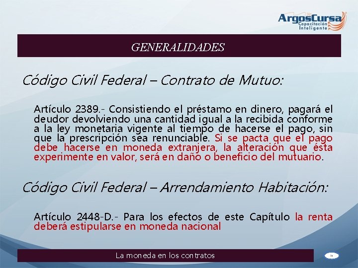GENERALIDADES Código Civil Federal – Contrato de Mutuo: Artículo 2389. - Consistiendo el préstamo