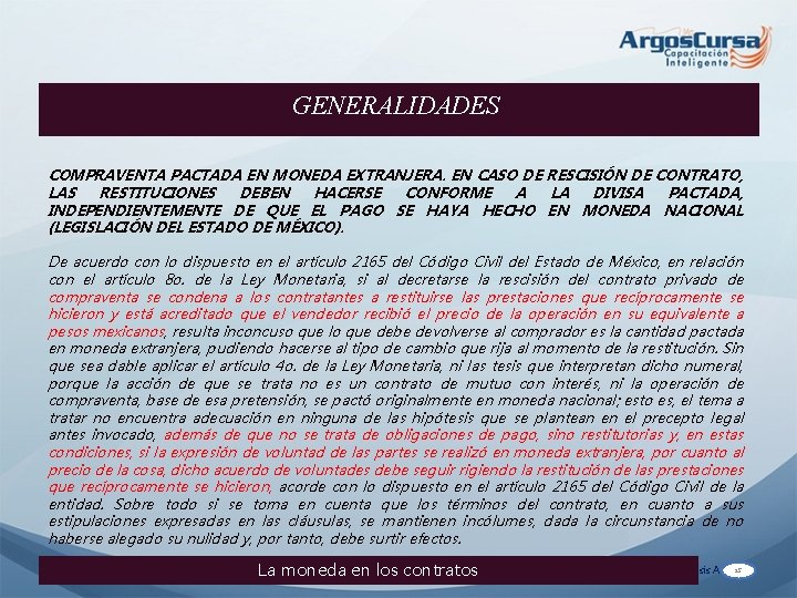 GENERALIDADES COMPRAVENTA PACTADA EN MONEDA EXTRANJERA. EN CASO DE RESCISIÓN DE CONTRATO, LAS RESTITUCIONES