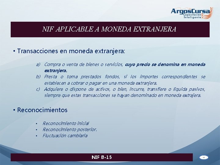 NIF APLICABLE A MONEDA EXTRANJERA • Transacciones en moneda extranjera: a) Compra o venta