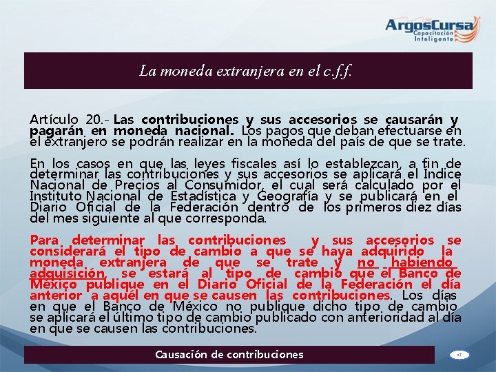 La moneda extranjera en el c. f. f. Artículo 20. - Las contribuciones y