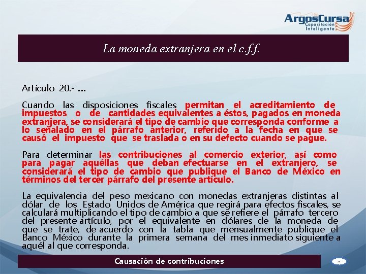 La moneda extranjera en el c. f. f. Artículo 20. - … Cuando las