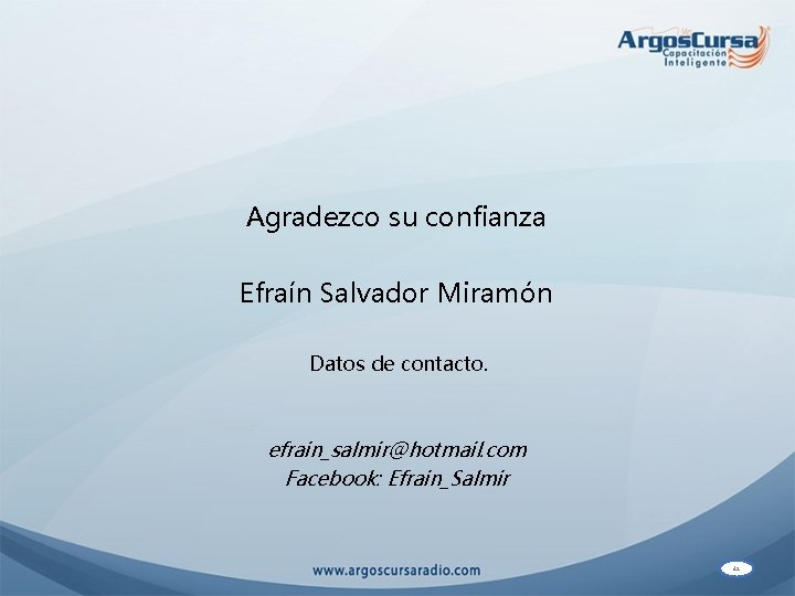 Agradezco su confianza Efraín Salvador Miramón Datos de contacto. efrain_salmir@hotmail. com Facebook: Efrain_Salmir 42