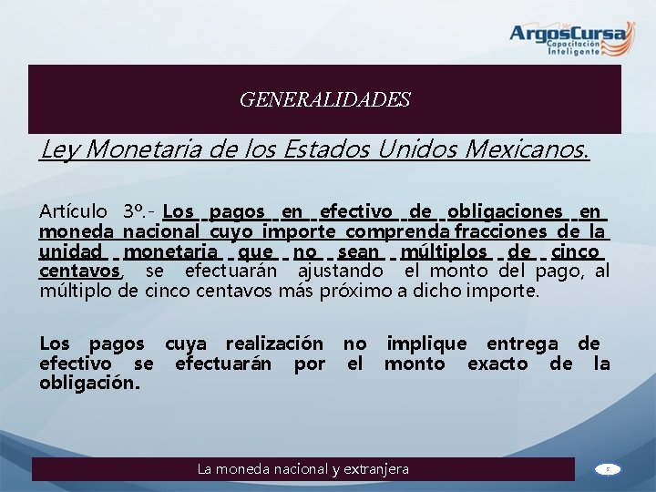 GENERALIDADES Ley Monetaria de los Estados Unidos Mexicanos. Artículo 3º. - Los pagos en