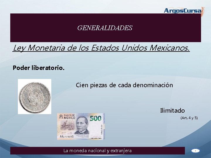 GENERALIDADES Ley Monetaria de los Estados Unidos Mexicanos. Poder liberatorio. Cien piezas de cada