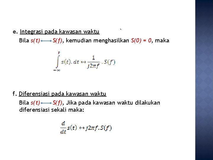 e. Integrasi pada kawasan waktu ` Bila s(t) S(f), kemudian menghasilkan S(0) = 0,