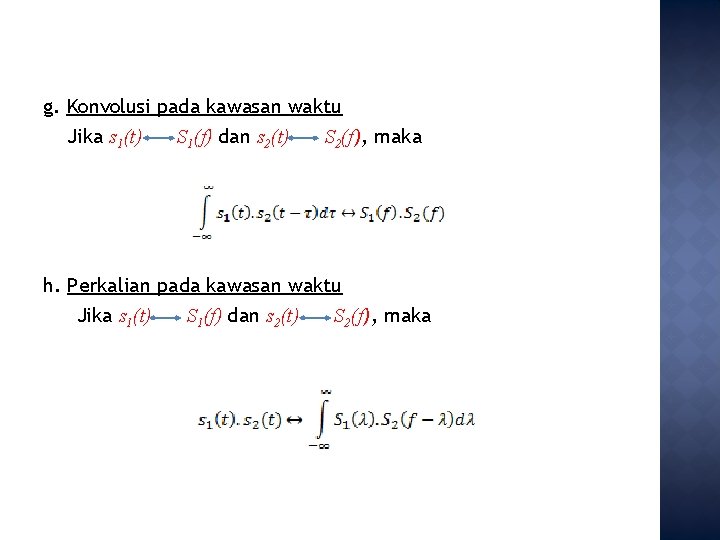 g. Konvolusi pada kawasan waktu Jika s 1(t) S 1(f) dan s 2(t) S