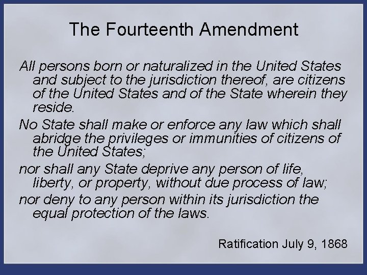 The Fourteenth Amendment All persons born or naturalized in the United States and subject