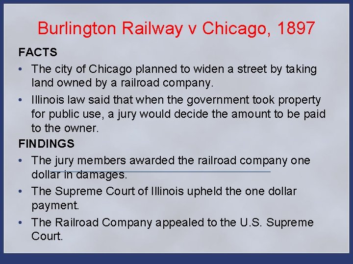 Burlington Railway v Chicago, 1897 FACTS • The city of Chicago planned to widen