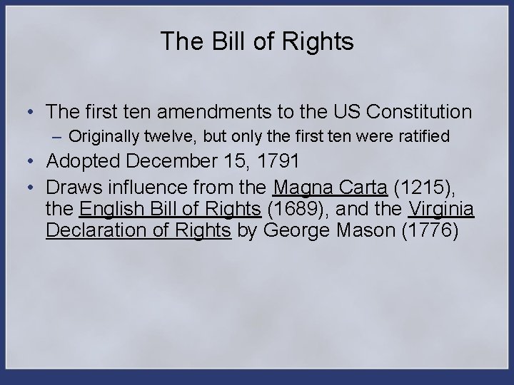 The Bill of Rights • The first ten amendments to the US Constitution –