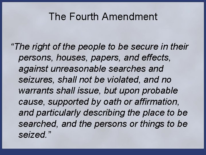 The Fourth Amendment “The right of the people to be secure in their persons,