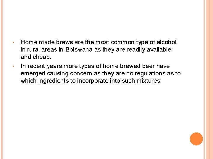 Home made brews are the most common type of alcohol in rural areas in