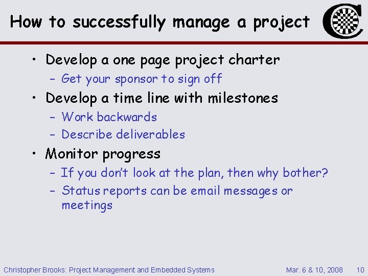 How to successfully manage a project • Develop a one page project charter –