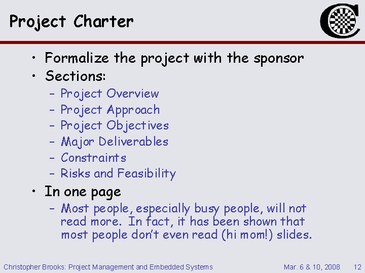 Project Charter • Formalize the project with the sponsor • Sections: – – –
