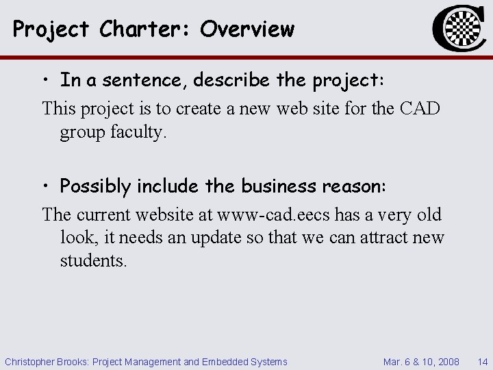 Project Charter: Overview • In a sentence, describe the project: This project is to