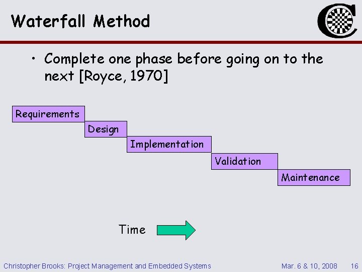 Waterfall Method • Complete one phase before going on to the next [Royce, 1970]