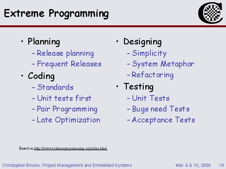 Extreme Programming • Planning – Release planning – Frequent Releases • Coding – Standards