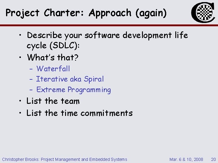 Project Charter: Approach (again) • Describe your software development life cycle (SDLC): • What’s