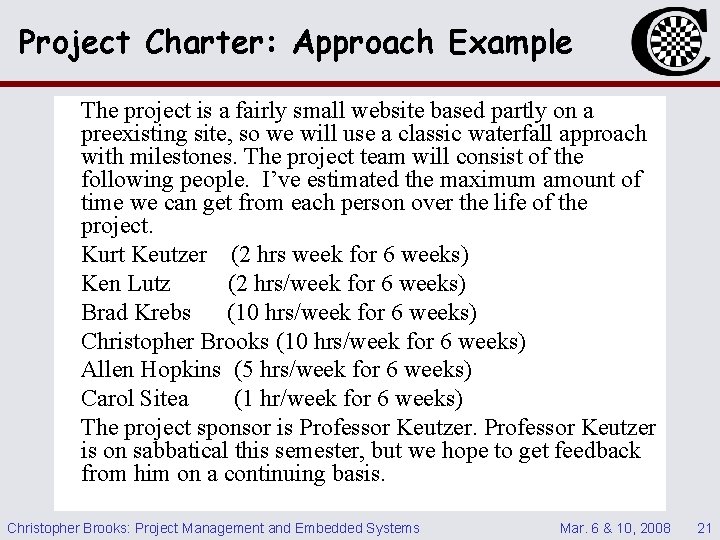 Project Charter: Approach Example The project is a fairly small website based partly on