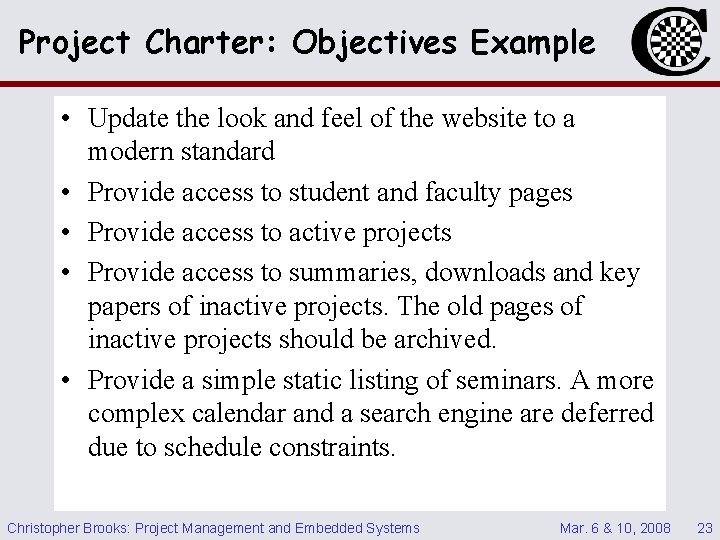 Project Charter: Objectives Example • Update the look and feel of the website to