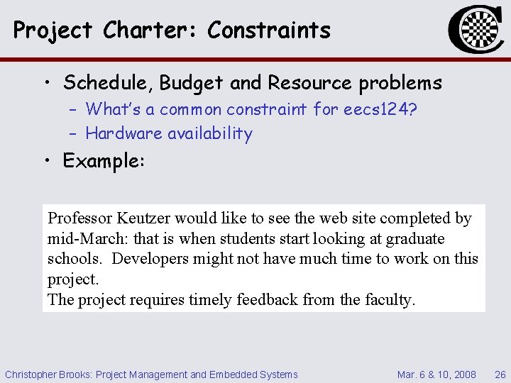 Project Charter: Constraints • Schedule, Budget and Resource problems – What’s a common constraint