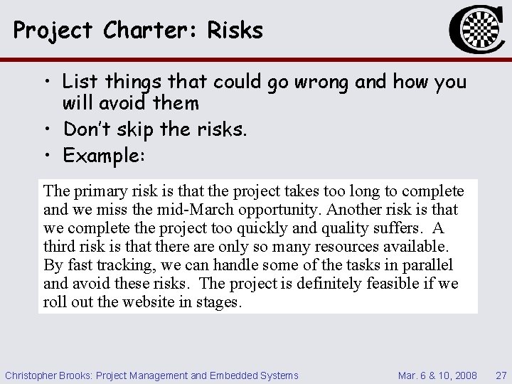 Project Charter: Risks • List things that could go wrong and how you will