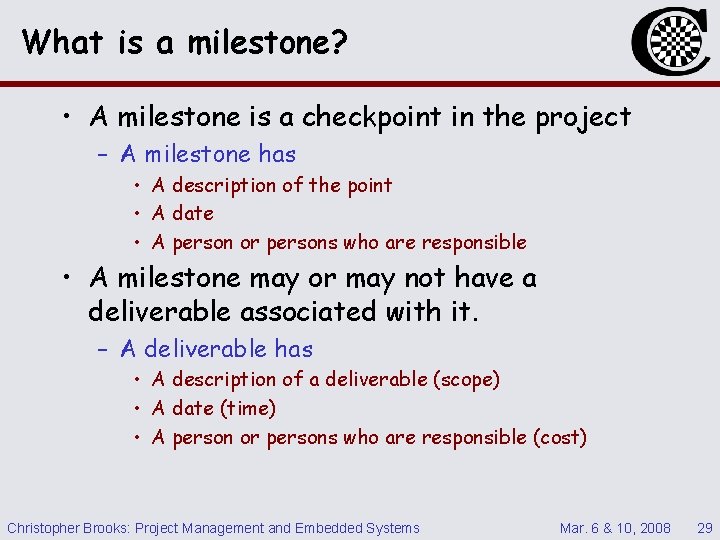 What is a milestone? • A milestone is a checkpoint in the project –