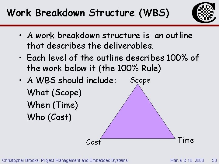 Work Breakdown Structure (WBS) • A work breakdown structure is an outline that describes