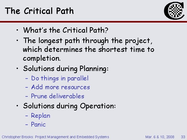 The Critical Path • What’s the Critical Path? • The longest path through the