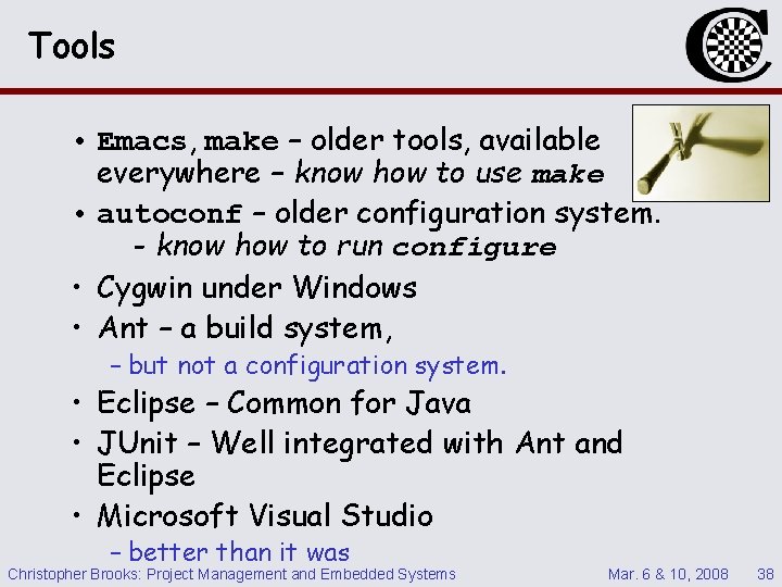 Tools • Emacs, make – older tools, available everywhere – know how to use