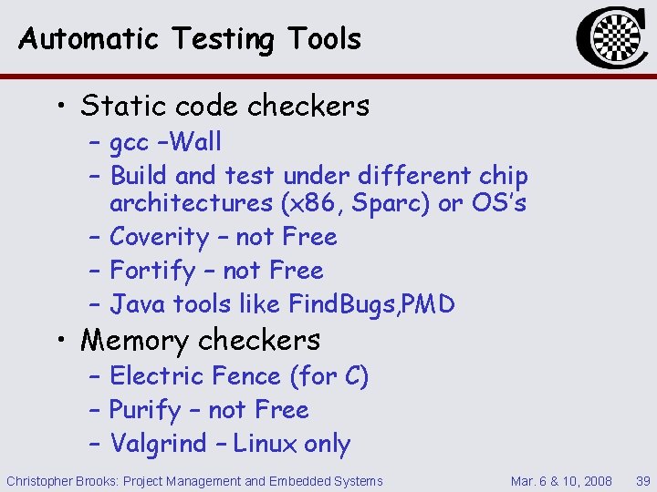 Automatic Testing Tools • Static code checkers – gcc –Wall – Build and test