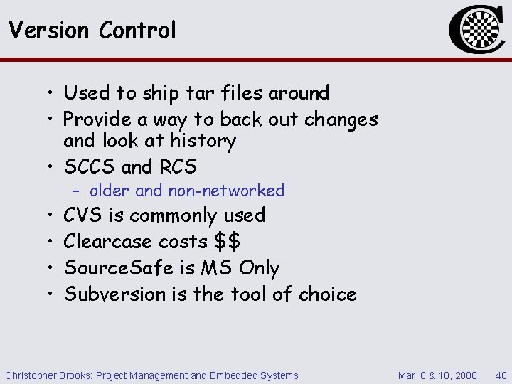 Version Control • Used to ship tar files around • Provide a way to