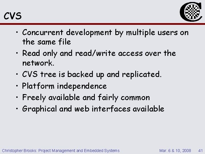 CVS • Concurrent development by multiple users on the same file • Read only
