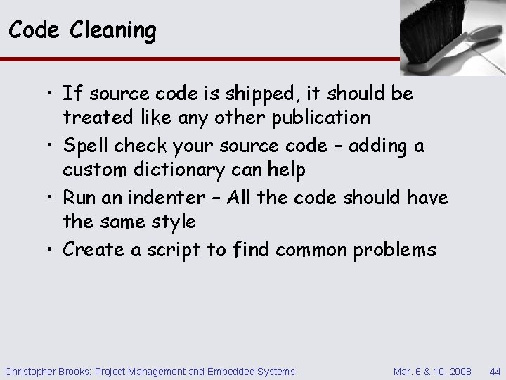 Code Cleaning • If source code is shipped, it should be treated like any