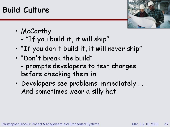 Build Culture • Mc. Carthy - “If you build it, it will ship” •