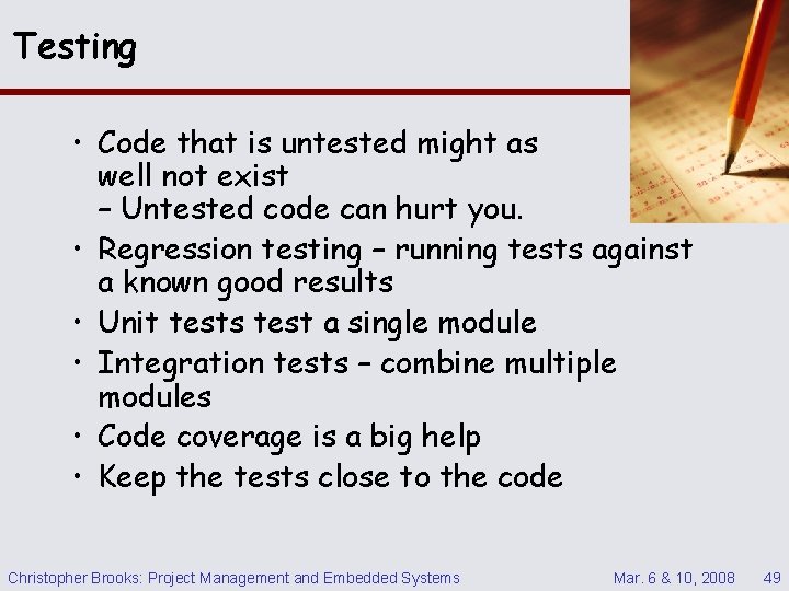 Testing • Code that is untested might as well not exist – Untested code