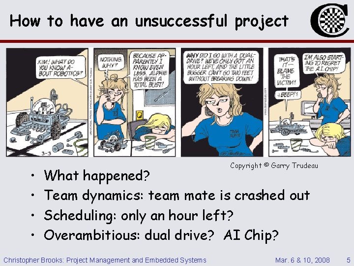 How to have an unsuccessful project • • Copyright © Garry Trudeau What happened?