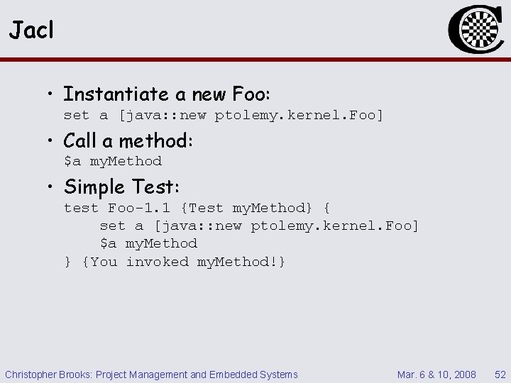 Jacl • Instantiate a new Foo: set a [java: : new ptolemy. kernel. Foo]