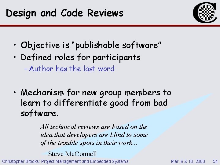 Design and Code Reviews • Objective is “publishable software” • Defined roles for participants